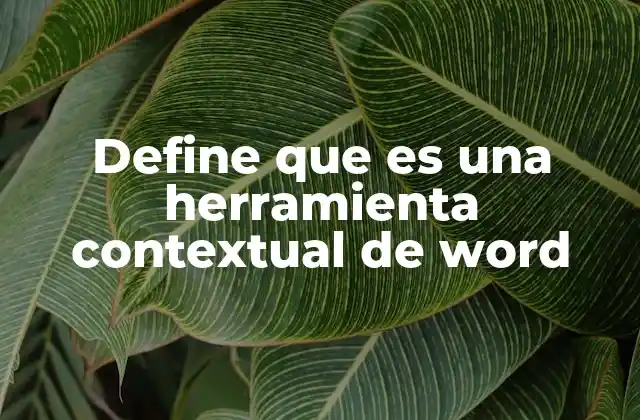 Cómo funcionan las herramientas contextuales en Word