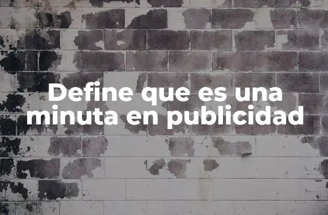 Define que es una Minuta en Publicidad