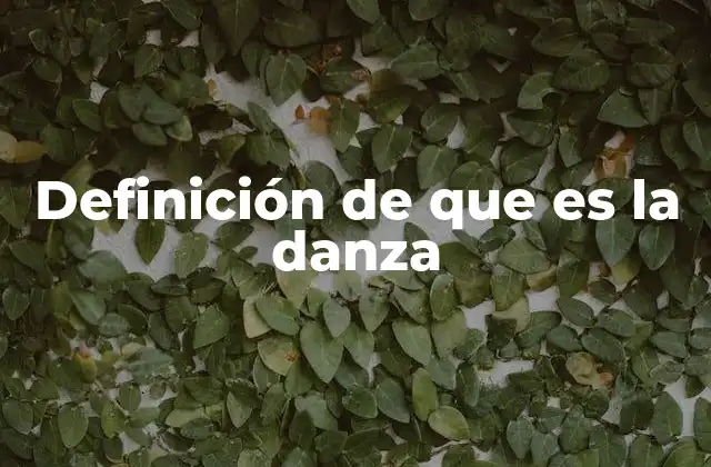 Definición de que es la Danza