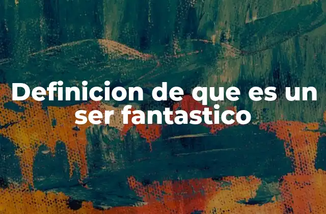 El papel de los seres fantásticos en la narrativa