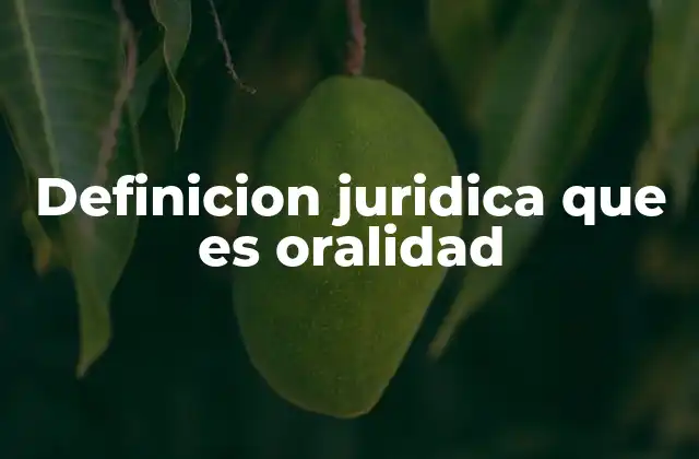 El papel de la oralidad en la justicia moderna