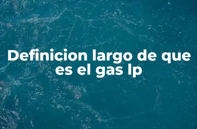 Definicion Largo de que es el Gas Lp 2 Características del gas LP que lo diferencian de otros combustibles
