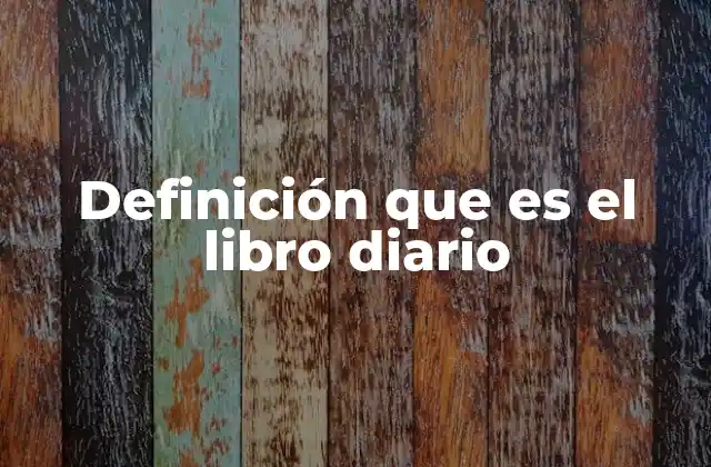 El rol del libro diario en la contabilidad