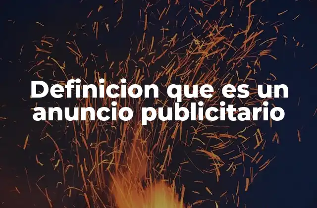 Definicion que es un Anuncio Publicitario 2 El rol del anuncio publicitario en la sociedad moderna