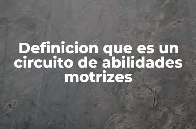 Definicion que es un Circuito de Abilidades Motrizes