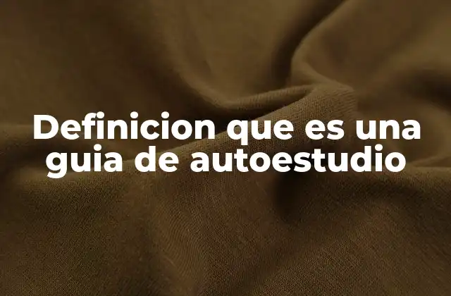 Definicion que es una Guia de Autoestudio 2 El poder de las guías para aprender sin supervisión directa