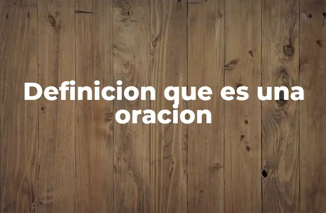 Definicion que es una Oracion