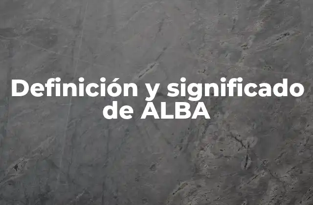 Orígenes y etimología de ALBA