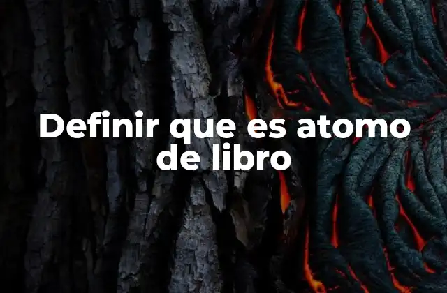 Definir que es Atomo de Libro
