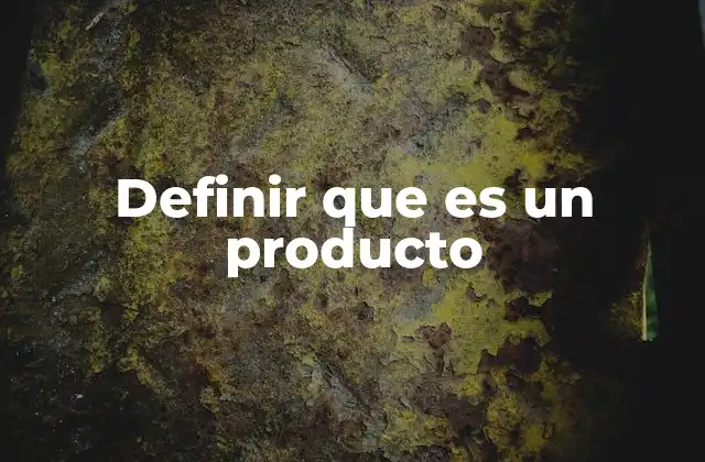 Definir que es un Producto