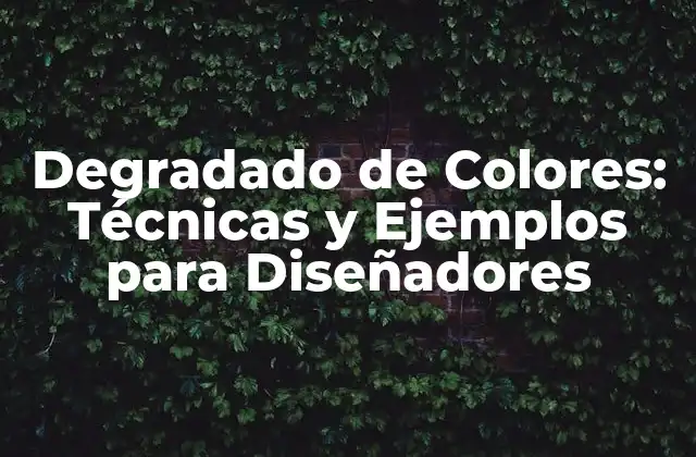 Degradado de Colores: Técnicas y Ejemplos para Diseñadores