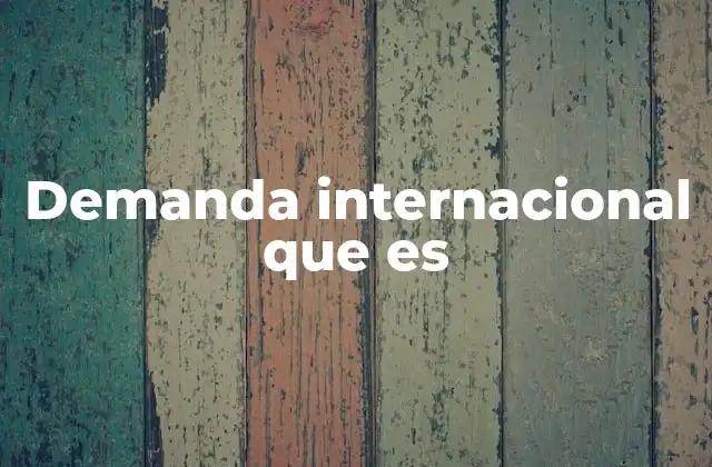 Factores que influyen en la demanda internacional