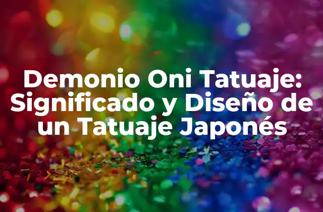 Demonio Oni Tatuaje: Significado y Diseño de un Tatuaje Japonés
