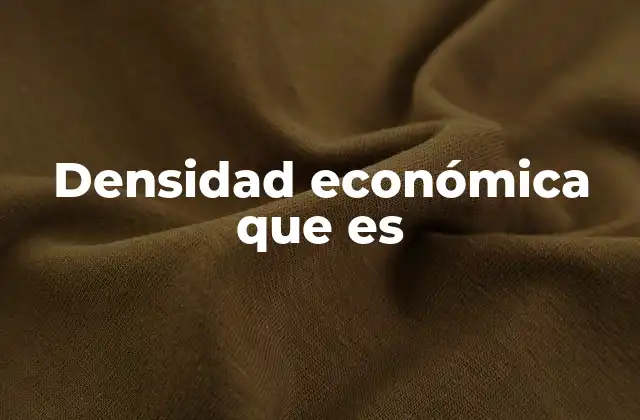 Densidad Económica que es