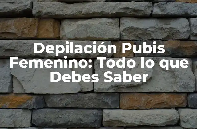 Depilación Pubis Femenino: Todo Lo que Debes Saber