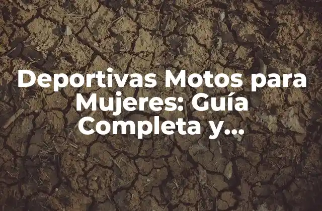 Deportivas Motos para Mujeres: Guía Completa y Comparativa