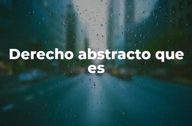 Derecho Abstracto que es