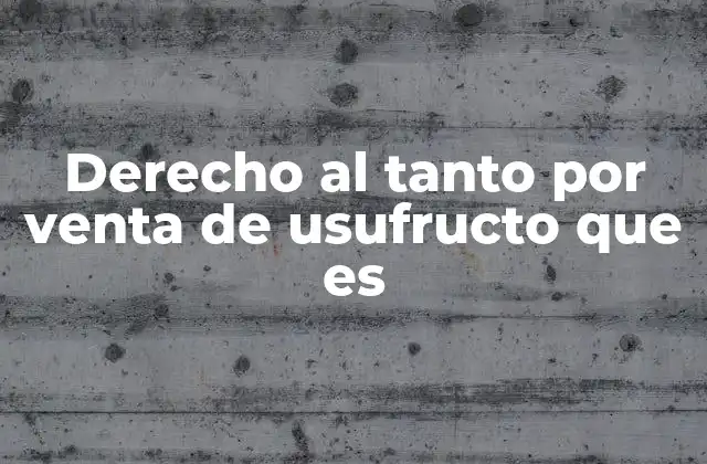 Derecho Al Tanto por Venta de Usufructo que es