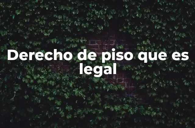 Derecho de Piso que es Legal