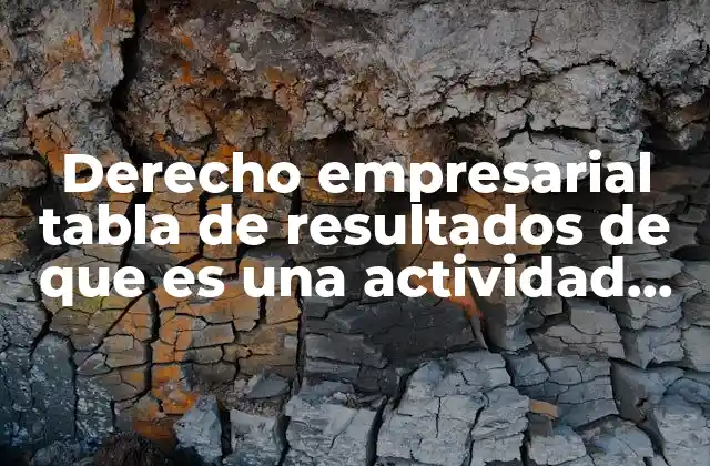 Derecho Empresarial Tabla de Resultados de que es una Actividad Empresarial