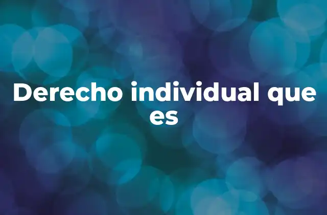 Derecho Individual que es