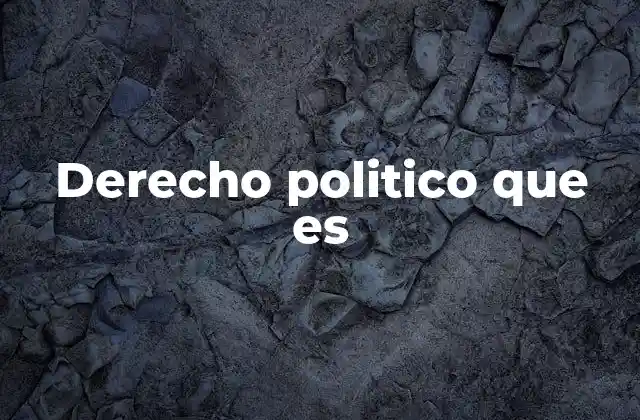 Derecho Politico que es