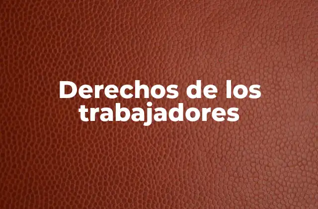 Derechos de los Trabajadores