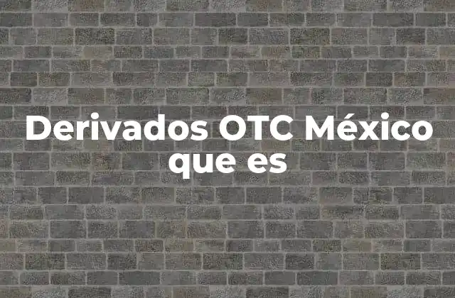 Derivados Otc México que es