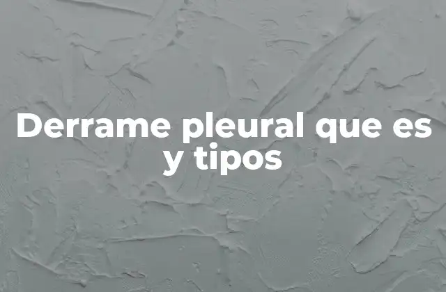 Derrame Pleural que es y Tipos