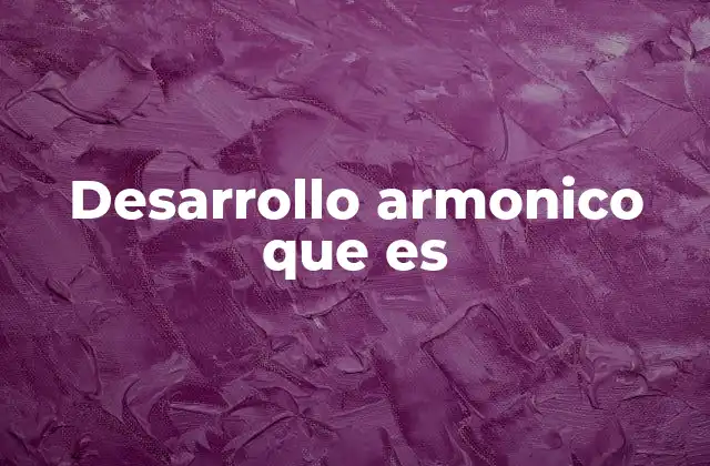 Desarrollo Armonico que es