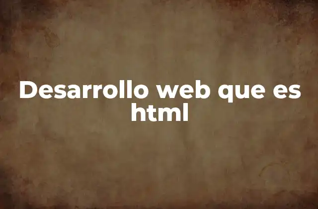 Desarrollo Web que es Html