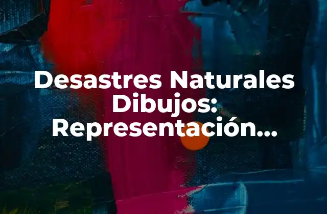 Importancia de los Desastres Naturales Dibujos en la Educación