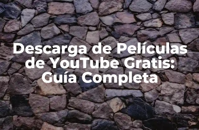 Descarga de Películas de Youtube Gratis: Guía Completa
