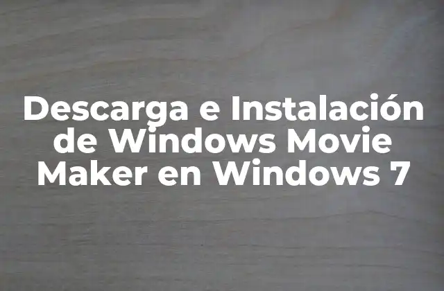 Descarga e Instalación de Windows Movie Maker en Windows 7