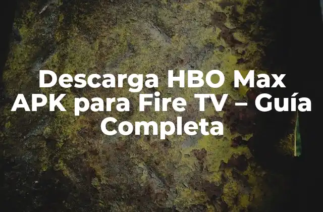Descarga Hbo Max Apk para Fire Tv - Guía Completa 2 ¿Qué es HBO Max APK?
