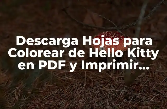 Beneficios de las Hojas para Colorear de Hello Kitty para Niños