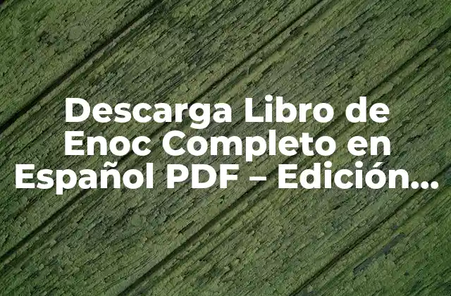 Descarga Libro de Enoc Completo en Español Pdf – Edición Revisada