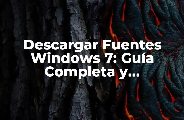 Descargar Fuentes Windows 7: Guía Completa y Actualizada