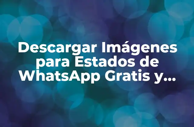 Descargar Imágenes para Estados de Whatsapp Gratis y Divertidas