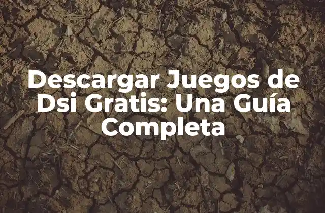Descargar Juegos de Dsi Gratis: una Guía Completa 2 ¿Por Qué Descargar Juegos de Dsi Gratis es Popular?