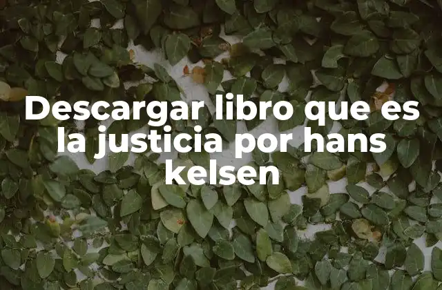 Descargar Libro que es la Justicia por Hans Kelsen