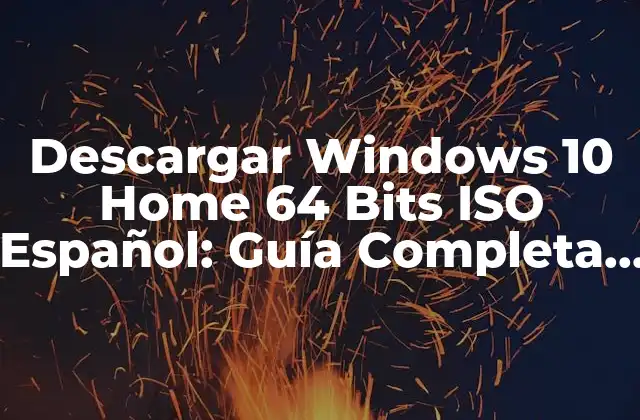 Descargar Windows 10 Home 64 Bits Iso Español: Guía Completa y Segura