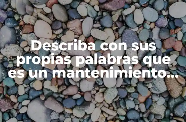 Describa con Sus Propias Palabras que es un Mantenimiento Predictivo