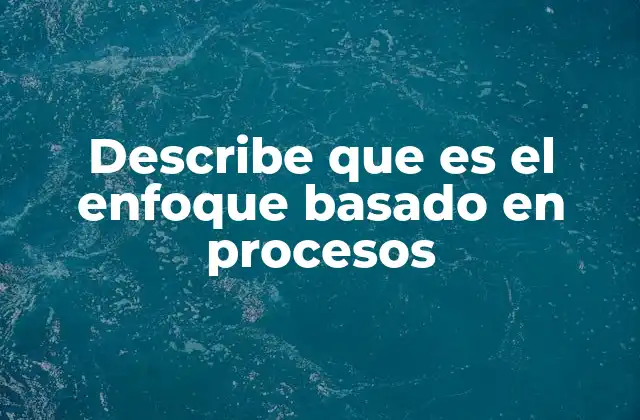 El enfoque basado en procesos como herramienta estratégica