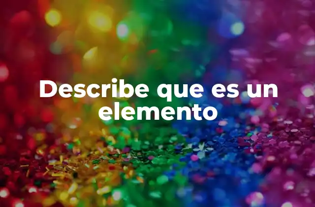Describe que es un Elemento