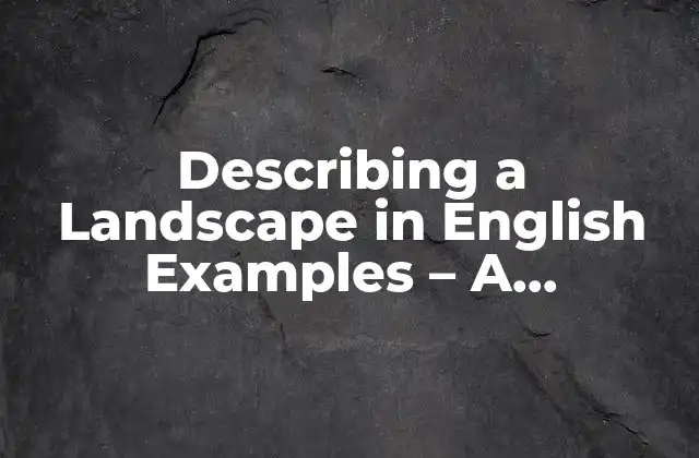 Why is Describing a Landscape in English Important?