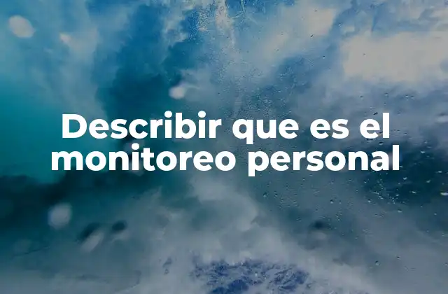 Describir que es el Monitoreo Personal