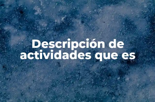 Descripción de Actividades que es 2 La importancia de clarificar funciones y tareas