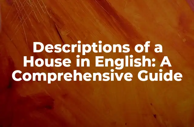 Descriptions Of a House In English: a Comprehensive Guide