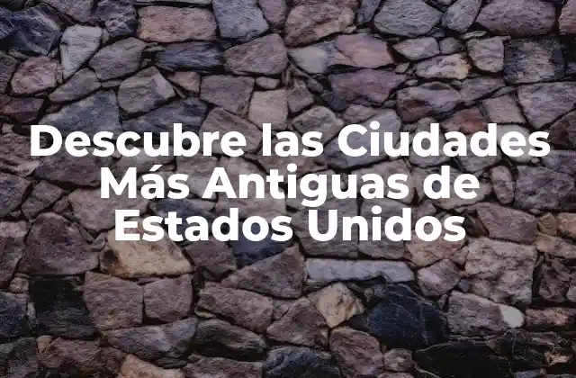 Descubre las Ciudades Más Antiguas de Estados Unidos 2 St. Augustine, Florida (1565) - La Ciudad Más Antigua de Estados Unidos